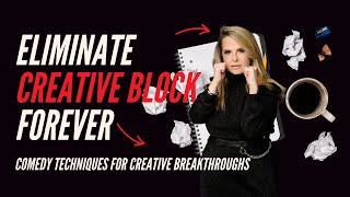 Unblock Your Brilliance Comedy Hacks For Creative Flow