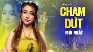 CHẤM DỨT - Top Bài Hát Mới Nhất Ai Cũng Nên Nghe Chuẩn Từng Câu Từng Chữ | Bolero Trữ Tình Ngọt Ngào