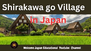 ජපානයේ සුන්දර ශිරකවාගෝ ගම්මානය/ Shirakawa go Village in Japan