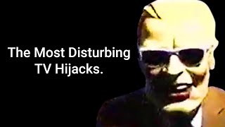 The Most Disturbing TV Hijacks.