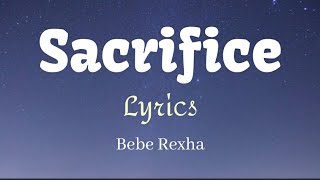 Bebe Rexha– Sacrifice Lyrics