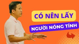 Có nên lấy người nóng tính?