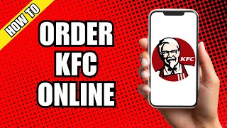 How To Order KFC Online Using App