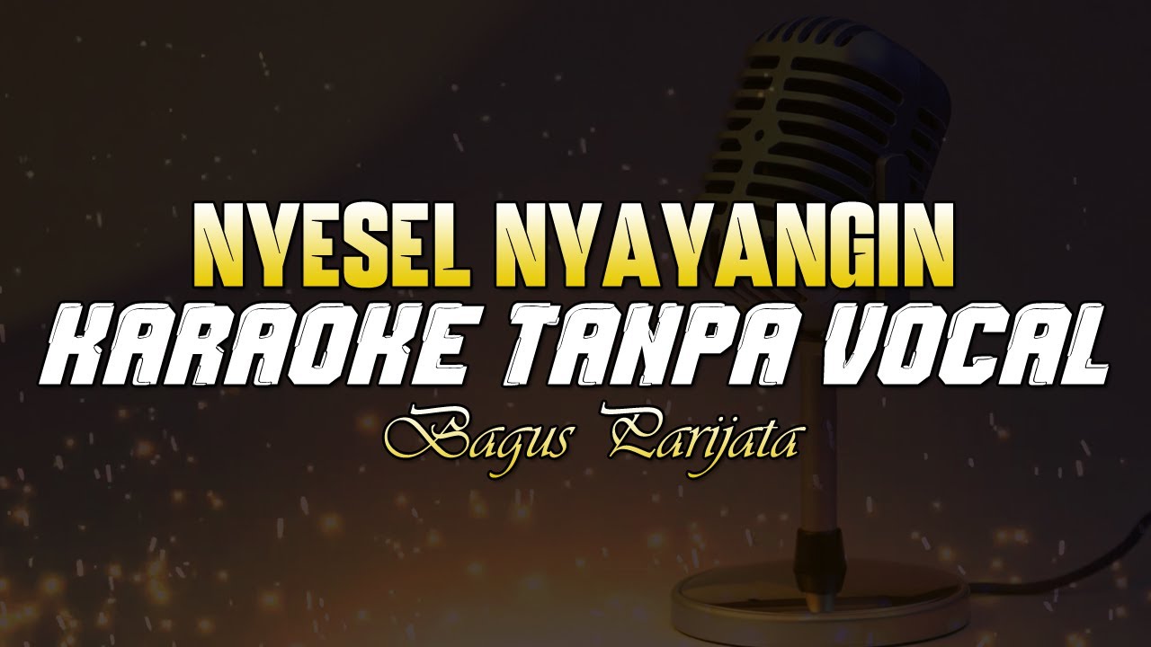 Karaoke Nyesel Nyayangin - Bagus Parijata ( KARAOKE TANPA VOCAL ...