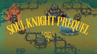 Soul Knight Prequel Gameplay Part 8