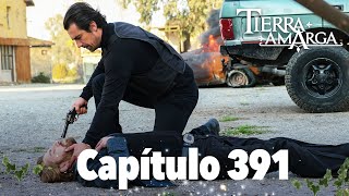 Tierra Amarga - Capítulo 391