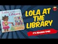 Lola At The Library | Reading Books For Kids