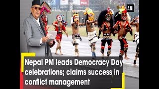 Nepal PM leads Democracy Day celebrations; claims success in conflict management