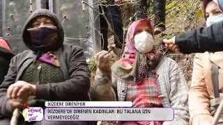 İkizdere’de direnen kadınlar: Bu talana izin vermeyeceğiz