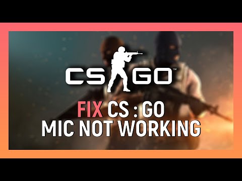 How to Fix CS:GO Mic Not Working CS:GO Microphone Issue 2021 Update