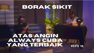 Borak Sikit Ep18 with Bam Atas Angin