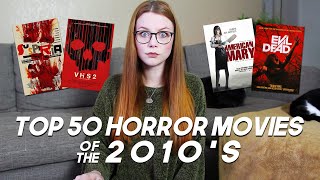 TOP 50 HORROR MOVIES OF THE 2010's