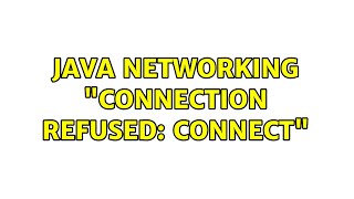 Java Networking "Connection Refused: Connect"