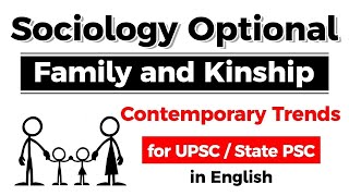 Sociology Optional - Family and Kinship - Contemporary Trends explained for UPSC / State PSC