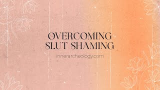 Overcoming Slut Shaming - A Look At Toxic Shame