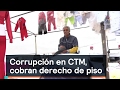 Corrupción en CTM, cobran derecho de piso a comerciantes - Denise Maerker 10 en punto