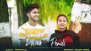 Kaka | Dhoor Pendi | New Punjabi Songs 2021| Full Cover Video | OM Entertainment