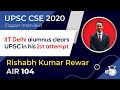 UPSC CSE 2020 Topper Interview - IIT Delhi alumnus clears UPSC in his 1st attempt, Rishabh AIR 104