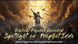 Biblical Figures Decoded: Spotlight on  Prophet Iddo | Bible Stories #bible #biblestudy