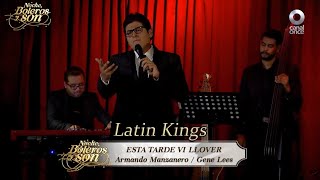 Esta Tarde vi Llover - Latin Kings - Noche, Boleros y Son