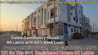 New G+1 Registered #houseforsale at Kohinoor Goldstone Bandlaguda Hyderabad 90 Lakhs with Bank Loan