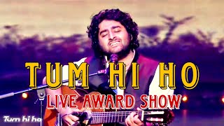 Tum Hi Ho♥️ Live Award Show , ARIJIT SINGH