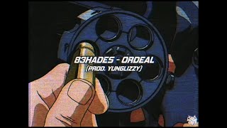 83HADES - ORDEAL (PROD. YUNGLIZZY)