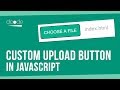 Javascript Tutorial - Custom File Upload Button | HTML + CSS