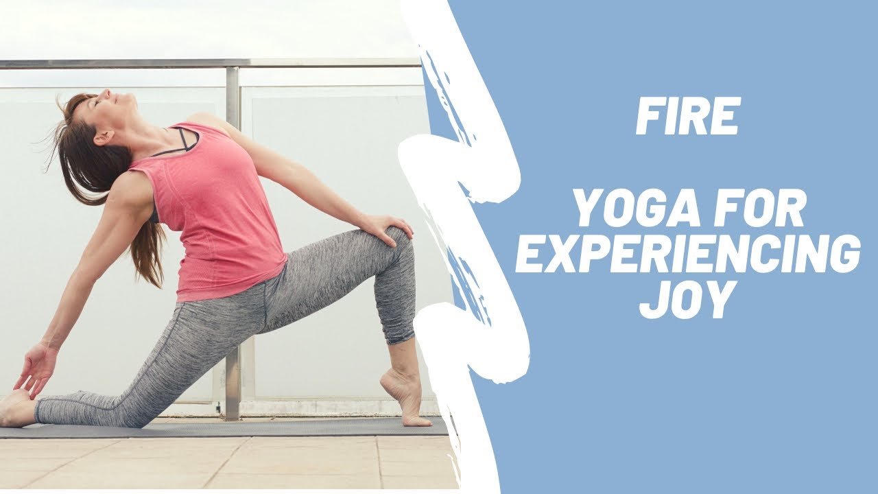 Fire: Yoga For Experiencing Joy - YouTube