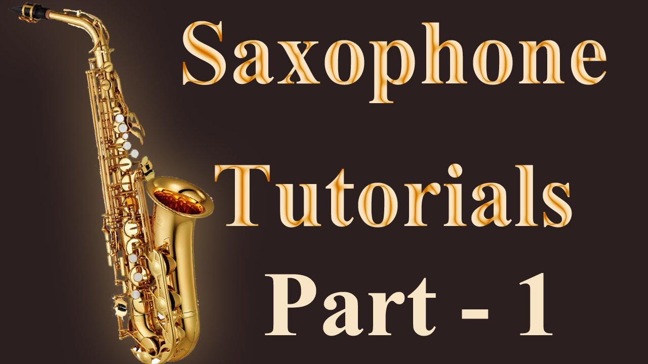 Instrument Tutorials Beginners Tutorial Part 1 Learn Saxophone