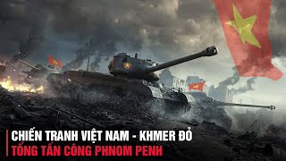 Chiến Tranh Biên Giới Tây Nam - Tổng Tấn Công Phnom Penh