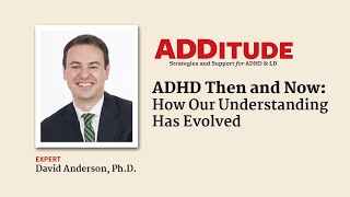 ADHD Then and Now: How Our Understanding Has Evolved (with David Anderson, Ph.D.)
