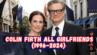 Colin Firth's Girlfriends (1989 -  2024) | Infotainment by Hamza