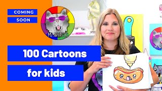 COMING SOON: 100 Cartoons for Kids, Drawing Course for Kids