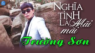 Nghĩa Tình Là Mãi Mãi -  Trường Sơn (Audio Official)