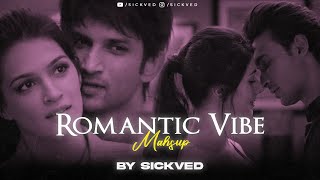 Romantic Vibe Mashup | SICKVED | Atif Aslam, Alka Yagnik, Darshan Raval, Arijit Singh