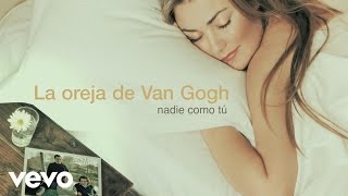 La Oreja de Van Gogh - Nadie Como Tú (Audio)