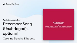 December Song (Unabridged): optional by Caroline Blanche Elizabeth Lindsay · Audiobook preview