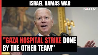 "Done By The Other Team": Biden Backs Netanyahu On Gaza Hospital Strike