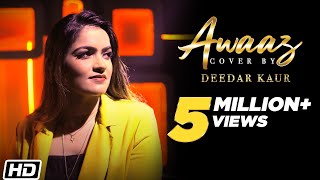 Awaaz- Cover Version | Deedar Kaur | Jaani | B Praak | Latest Punjabi Songs 2021