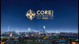 CORE Residence@TRX Project Official Video