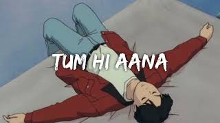 Tum Hi Aana Song (Slow+Reverb) | Tum Hi Aana Lofi Song #Lofiremixtumhiaana