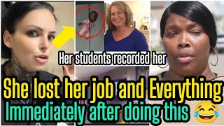 White Teacher SUCCESSFULLY Lost Her Job And Everything After Doing This In Classroom