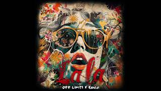 Off Limits \u0026 Ranji - La La