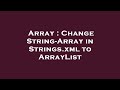 Array : Change String-Array in Strings.xml to ArrayList