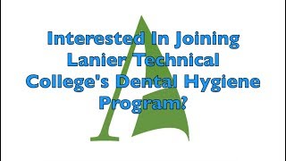 Interested In Joining Lanier Technical College's Dental Hygiene Program?