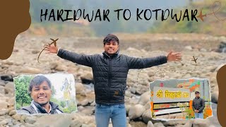 Haridwar To Kotdwar ❤️ | Ankit Yadav vlogs