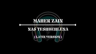 Maher Zain - Nas Teshbehlena |  Lirik Latin