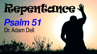 Repentance - Psalm 51 - Dr. Adam Dell - First Baptist Church Show Low - June 28, 2020