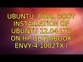 Ubuntu: Dual boot Installation of Ubuntu 12.04 LTS on HP Ultrabook ENVY-4 1002TX (3 Solutions!!)